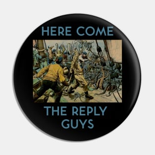 Here Come the Reply Guys Pin
