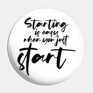 Starting is Easy When You Just Start - Productivity Motivation Pin