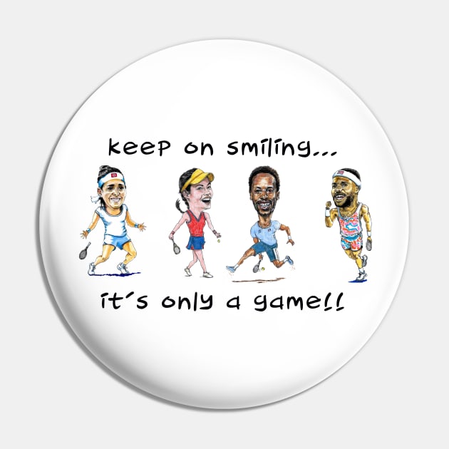 Keep on smiling... it's only a game tennis stars Pin by dizzycat-biz