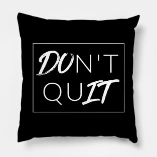 DOn't quIT (DO IT) Pillow