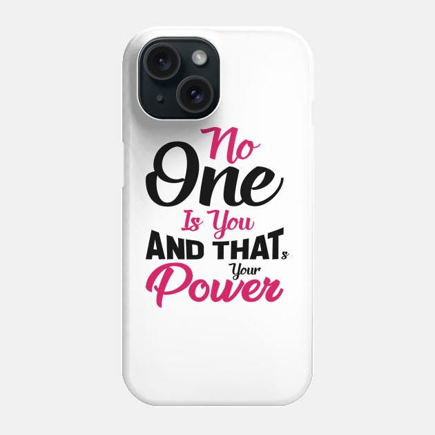 No One Is You And That's Your Power Phone Case by AymanShop29