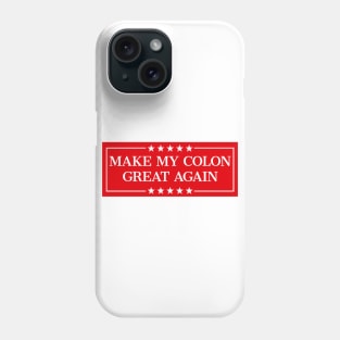 Make My Colon Great Again Funny Colon Surgery Recovery Phone Case