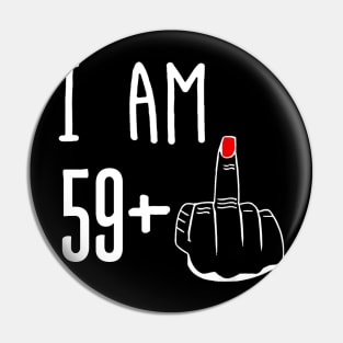 I Am 59 Plus 1 Middle Finger Funny 60th Birthday Pin