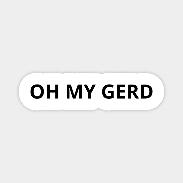 Pharmacy Puns - OH MY GERD Magnet by alexanderkansas