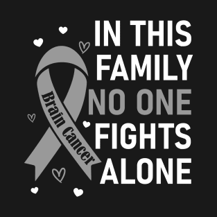 In This Family No One Fights Alone | Brain Cancer T-Shirt