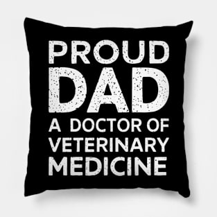 Proud Dad Of A Doctor of Veterinary Medicine father's day Pillow