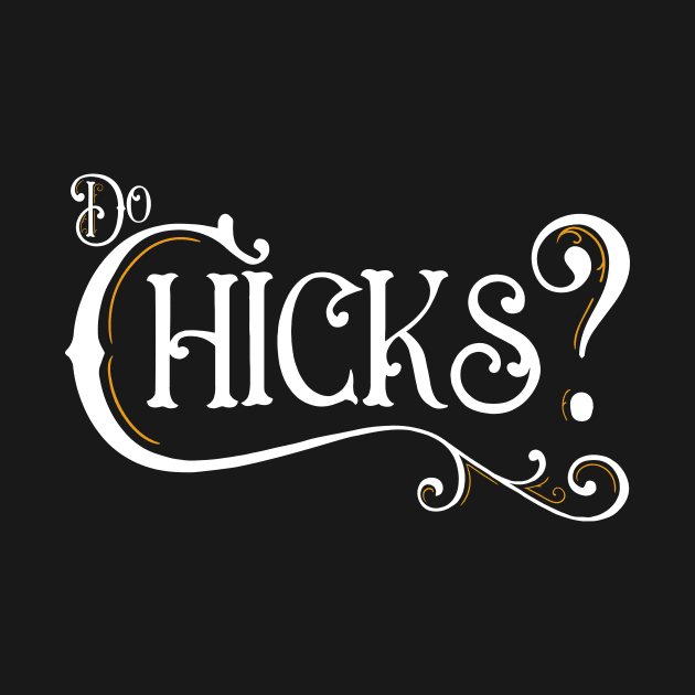 Do Chicks? by NotWithGnomes