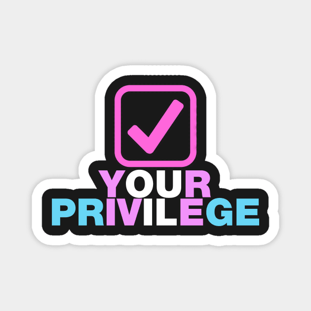 Check your privilege tick box rainbow transgender design Magnet by Captain-Jackson