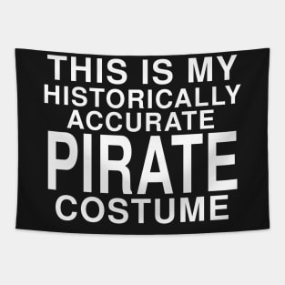 This Is My Historically Accurate Pirate Costume: Funny Halloween T-Shirt Tapestry