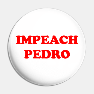 IMPEACH PEDRO Pin