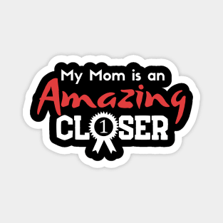 My Mom is an Amazing Closer Magnet