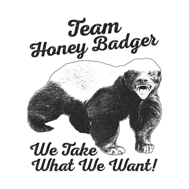 Team Honey Badger - We Take What We Want ! by RadRetro