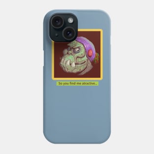 So you find me atractive. Phone Case