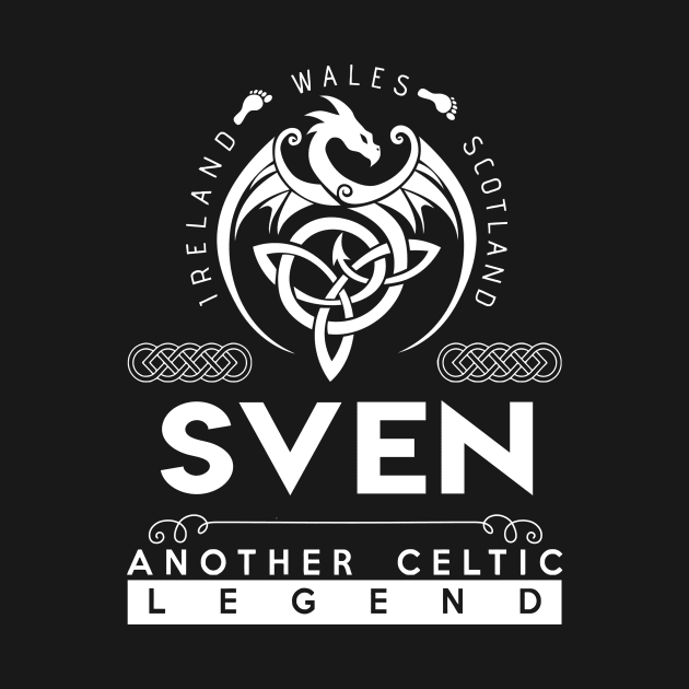 Sven Name T Shirt - Another Celtic Legend Sven Dragon Gift Item by harpermargy8920