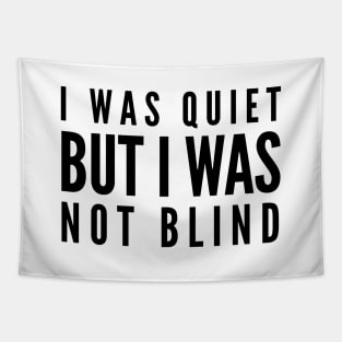 I Was Quiet But I Was Not Blind - Funny Sayings Tapestry