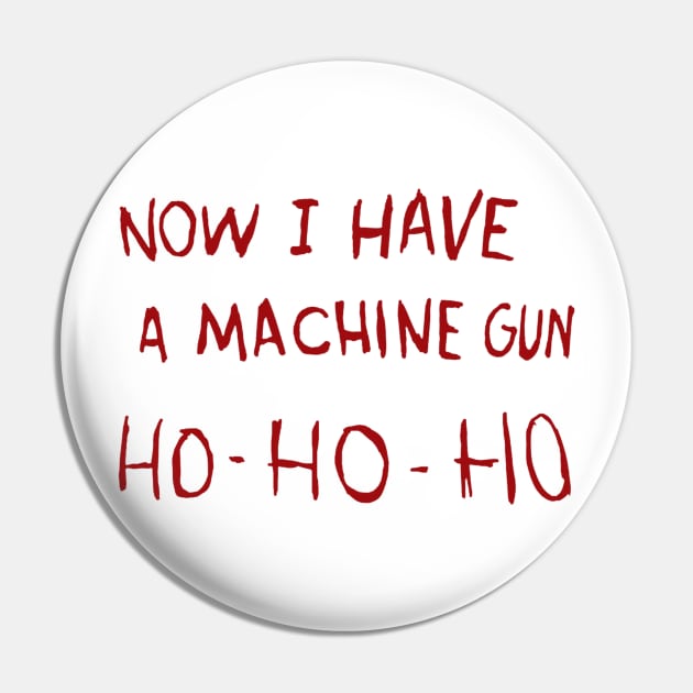 Now I Have a Machine Gun Pin by GarfunkelArt