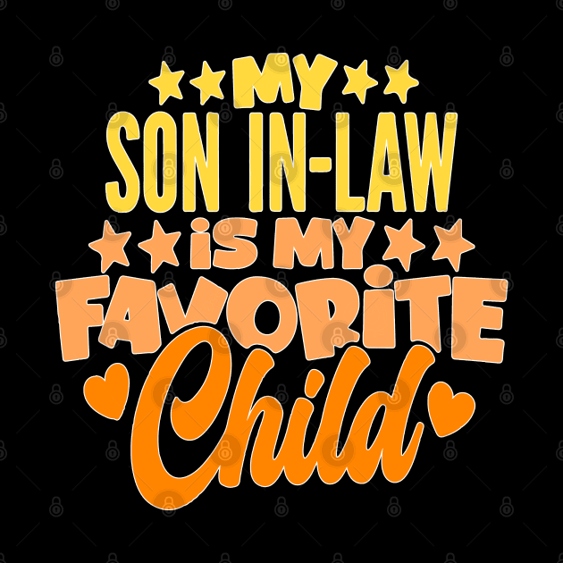 My Son In Law Is My Favorite Child Funny Family by sarabuild