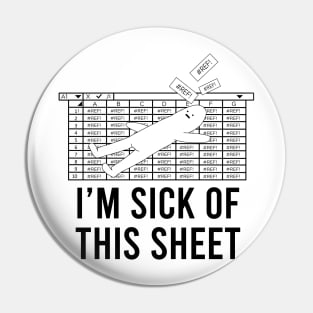 I'm Sick Of This Sheet Pin