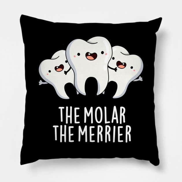 The Molar The Merrier Cute Dental Tooth Pun Pillow by punnybone