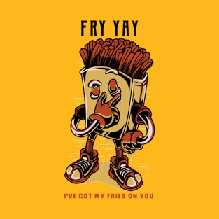 Fry yay - Fries Pun T-Shirt