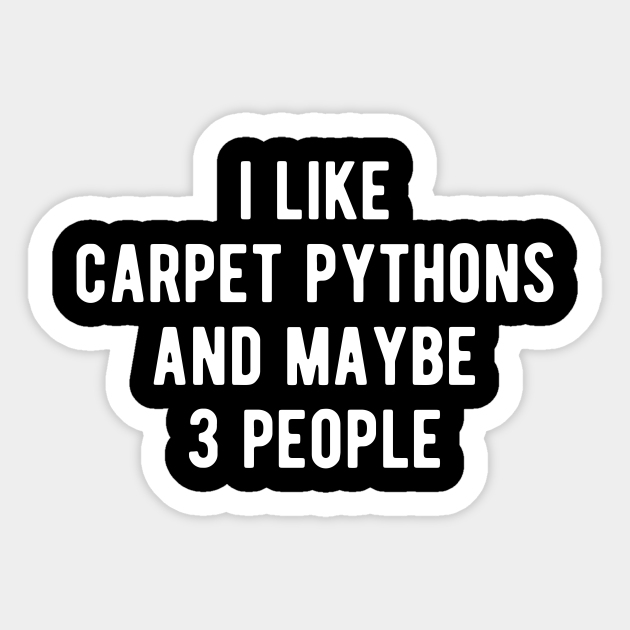 Carpet Pythons Funny Saying Snake Lover - Carpet Python - Sticker