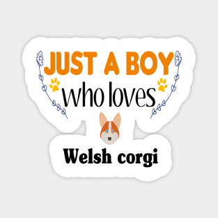 just a boy who loves Welsh corgi Magnet