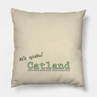 it's spelled Catland Pillow