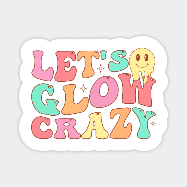 Let's Glow Crazy Magnet by TheDesignDepot