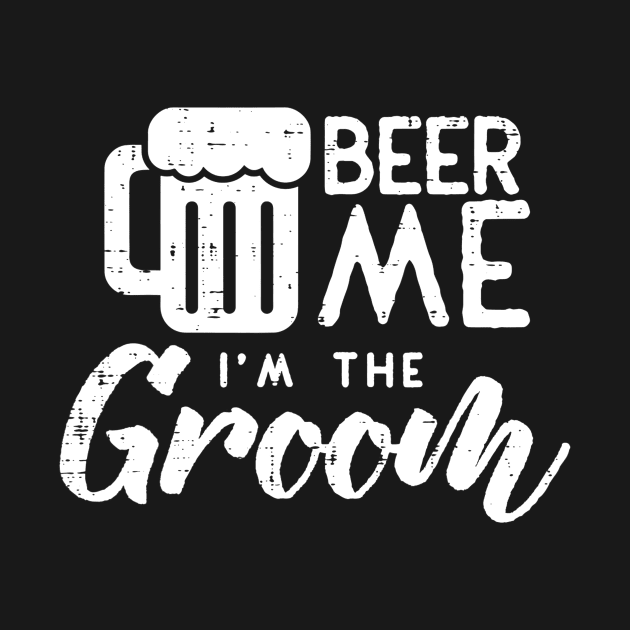 Beer Me Im The Groom Shirt Funny Wedding Rehearsal Dinner by FONSbually