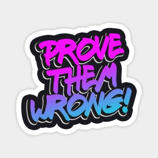 Prove them wrong motivational Quote Magnet