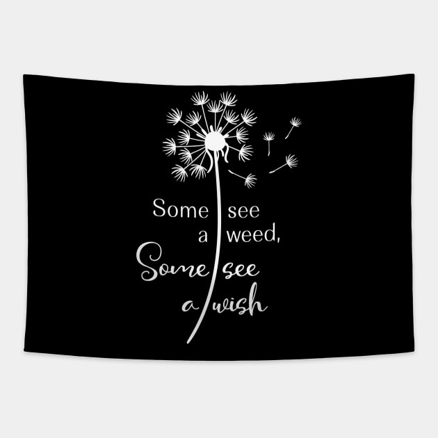 Dandelion Some See a Weed Some See a Wish Making a Wish Make a Wish Tapestry by StacysCellar