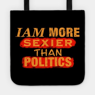 Iam More Sexier Than Politics Tote