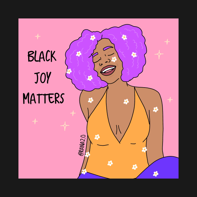 Black Joy Matters by Ranaawadallah