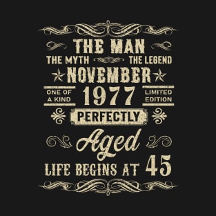 45th Birthday The Man Myth Legend November 1977 T-Shirt