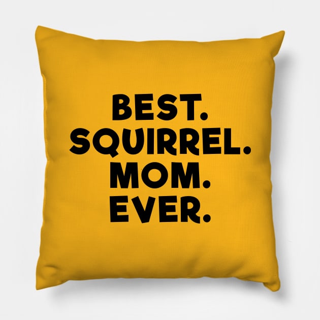 Best Squirrel Mom Ever Pillow by Dolta