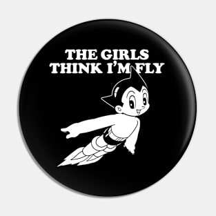 ASTRO BOY - The girls think I'm fly 2.0 Pin