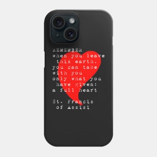 St Francis of Assisi Quote Full Heart Phone Case