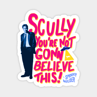 mulder scully youre not gonna believe this Magnet