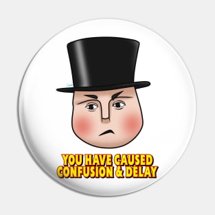 "You have caused confusion..." - Fat Controller Pin