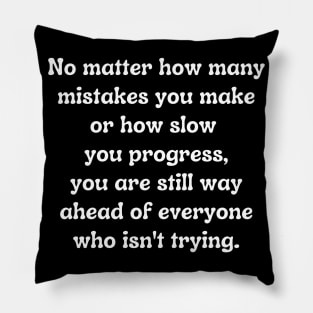 No Matter How Many Mistakes You Make Pillow