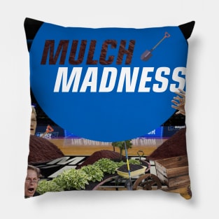 MULCH MADNESS Pillow