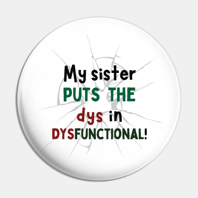 My Sister puts the Dys in Dysfunctional! Pin by Doodle and Things