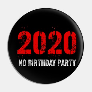 2020 No Birthday Party Pin