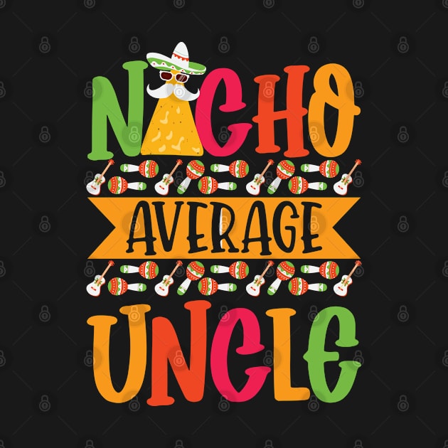 Nacho Average Uncle Funny Mexican Joke Vintage Cinco De Mayo by smartrocket