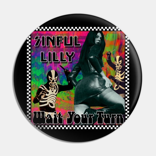 Sinful Lilly - Wait Your Turn Pin by SinfulLIlly