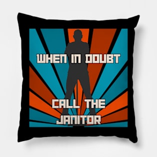 When in Doubt, Call the Janitor. Pillow