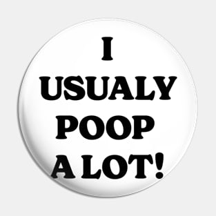 I Usually Poop A Lot v2 Pin