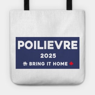 Pierre Poilievre Bring It Home  2025 Tote