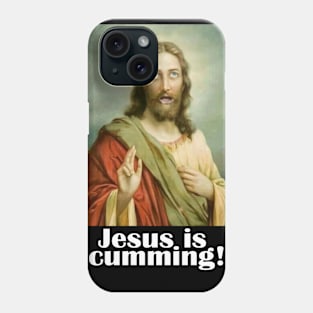 Jesus is Cumming Phone Case