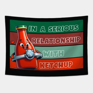 IN A SERIOUS RELATIONSHIP WITH KETCHUP Tapestry